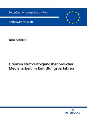 cover image of Grenzen strafverfolgungsbehoerdlicher Medienarbeit im Ermittlungsverfahren